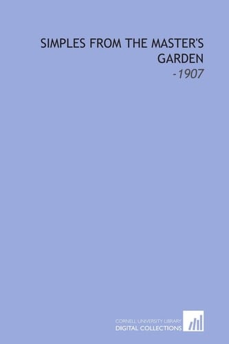 Simples From the Master's Garden: -1907