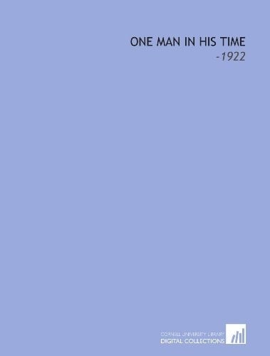 One Man in His Time: -1922
