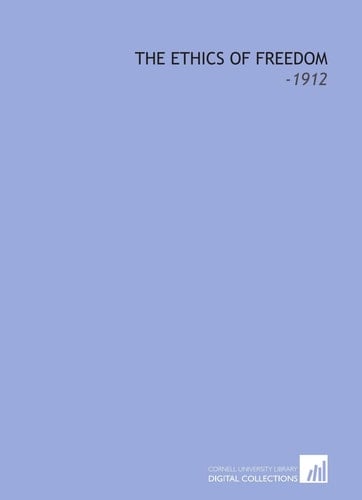 The Ethics of Freedom: -1912