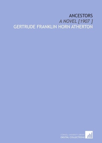 Ancestors: A Novel [1907 ]