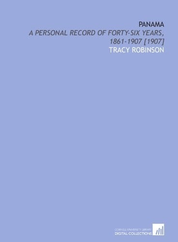 Panama: a personal record of forty-six years, 1861-1907 [1907]