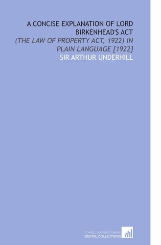 A Concise Explanation of Lord Birkenhead's Act: (the Law of Property Act, 1922) in Plain Language [1922]