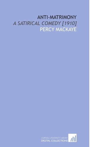 Anti-Matrimony: A Satirical Comedy [1910]