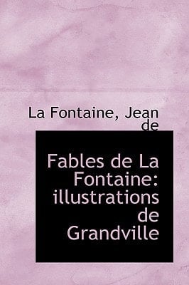Fables de La Fontaine: illustrations de Grandville
