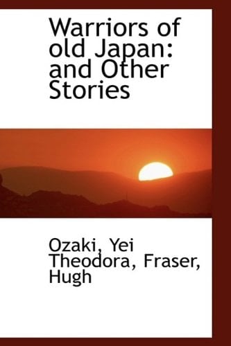 Warriors of old Japan: and Other Stories