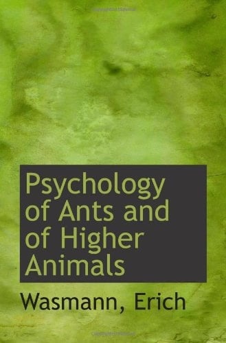 Psychology of Ants and of Higher Animals