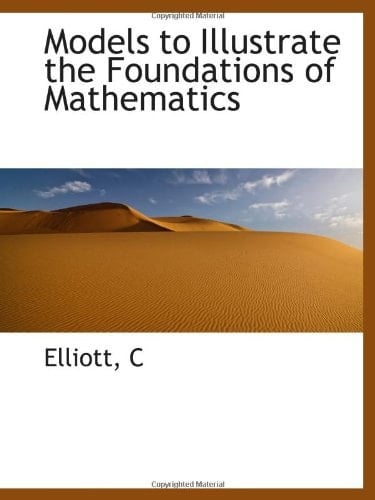 Models to Illustrate the Foundations of Mathematics