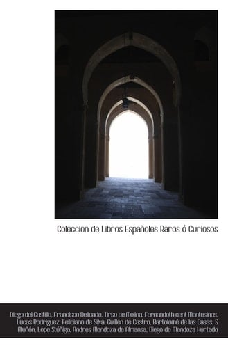 Coleccion de Libros Españoles Raros ó Curiosos (Spanish Edition)