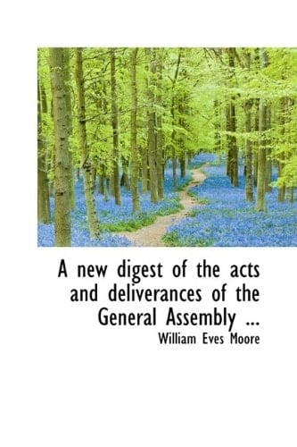 A new digest of the acts and deliverances of the General Assembly ...