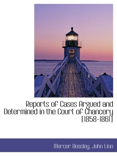 Reports of Cases Argued and Determined in the Court of Chancery [1858-1861]
