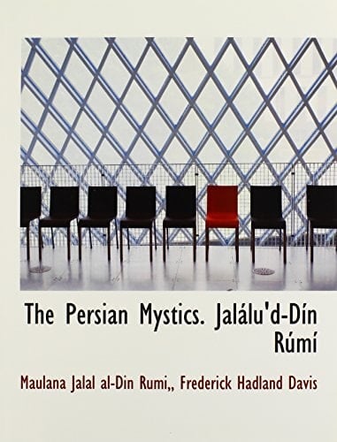 The Persian Mystics. Jalálu'd-Dín Rúmí