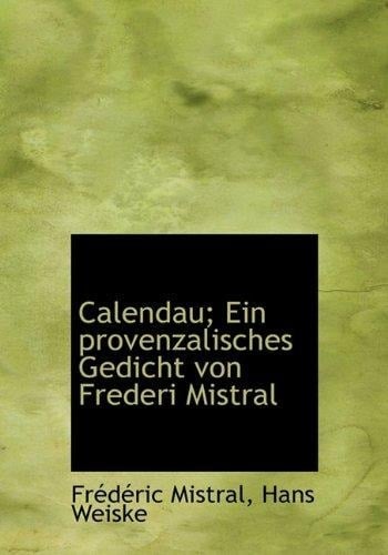 Calendau; ein Provenzalisches Gedicht Von Frederi Mistral