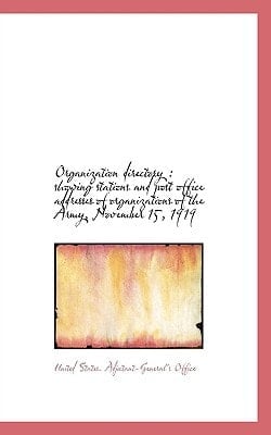 Organization directory: showing stations and post office addresses of organizations of the Army, No