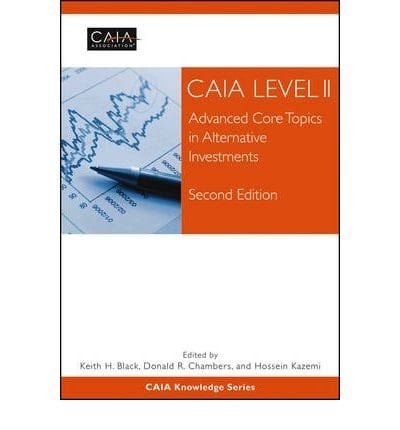 CAIA Level II: Advanced Core Topics in Alternative Investments (Wiley Finance)