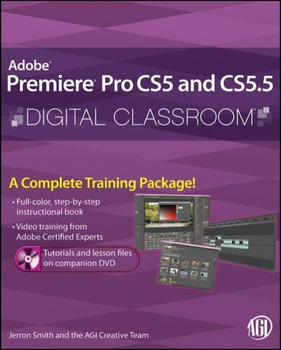 Premiere Pro CS5 and CS5. 5 Digital Classroom