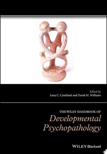 The Wiley Handbook of Developmental Psychopathology