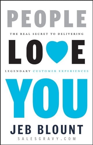 People Love You: The Real Secret to Delivering Legendary Customer Experiences (Jeb Blount)