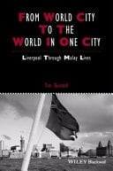 From World City to the World in One City Liverpool Through Malay Lives
