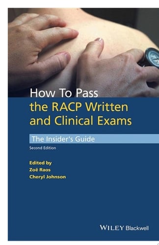 How to Pass the RACP Written and Clinical Exams The Insider's Guide