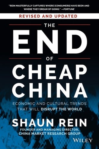 The End of Cheap China: Economic and Cultural Trends that Will Disrupt the World