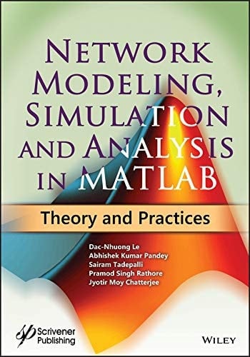 Network Modeling, Simulation and Analysis in MATLAB: Theory and Practices