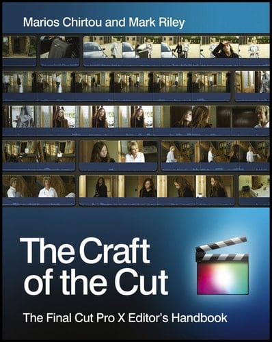 The Craft of the Cut The Final Cut Pro X Editor's Handbook