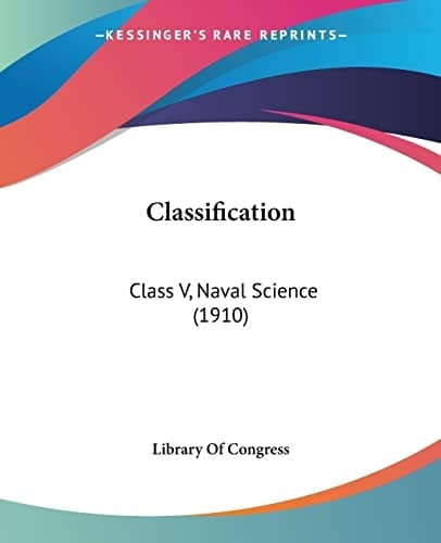 Classification: Class V, Naval Science (1910)