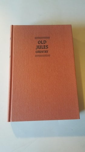 Old Jules country;: A selection from Old Jules and thirty years of writing since the book was published