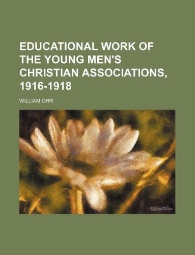 Educational work of the Young Men's Christian Associations, 1916-1918
