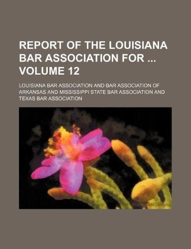 Report of the Louisiana Bar Association for Volume 12