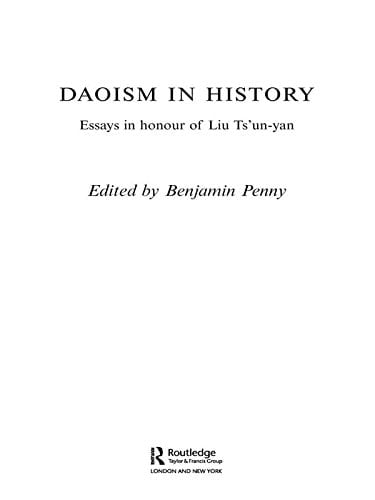 Daoism in History: Essays in Honour of Liu Ts'un-yan (Routledge Studies in Taoism)