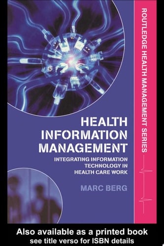 Health Information Management Integrating Information and Communication Technology in Health Care Work