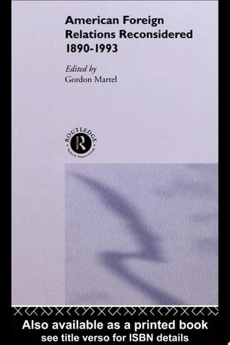 American Foreign Relations Reconsidered 1890-1993