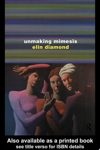Unmaking Mimesis Essays on Feminism and Theatre