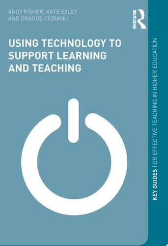 Using Technology to Support Learning and Teaching