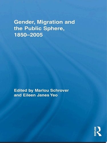 Gender, Migration, and the Public Sphere, 1850-2005