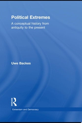 Political Extremes A Conceptual History from Antiquity to the Present