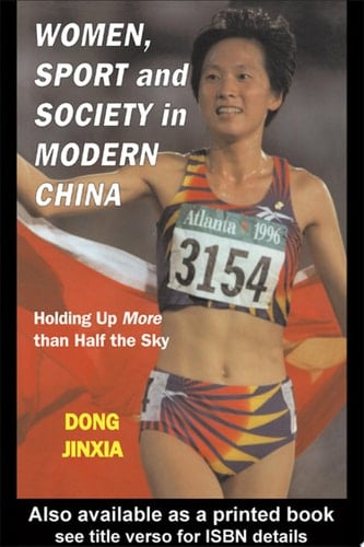 Women, Sport and Society in Modern China Holding Up More Than Half the Sky