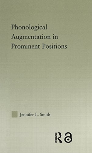 Phonological Augmentation in Prominent Positions (Outstanding Dissertations in Linguistics)