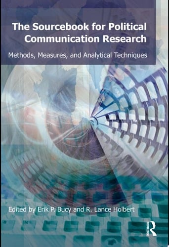 Sourcebook for Political Communication Research Methods, Measures, and Analytical Techniques