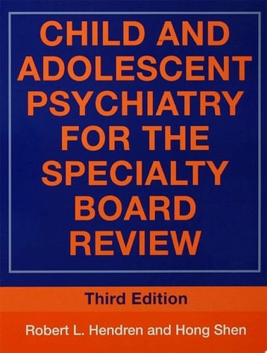 Child and Adolescent Psychiatry for the Specialty Board Review