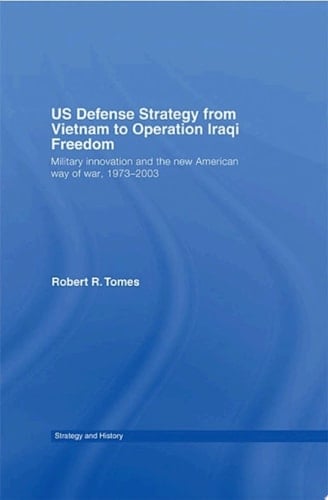 US Defence Strategy from Vietnam to Operation Iraqi Freedom