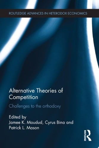 Alternative Theories of Competition Challenges to the Orthodoxy