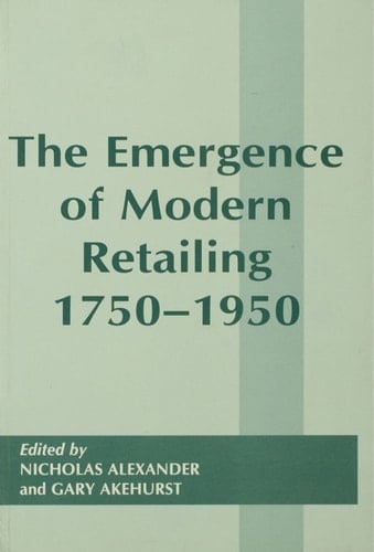 The Emergence of Modern Retailing 1750-1950