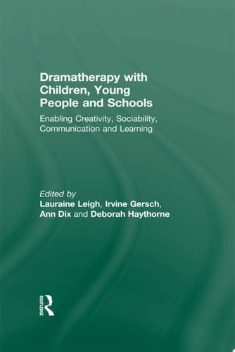 Dramatherapy with Children, Young People and Schools Enabling Creativity, Sociability, Communication and Learning