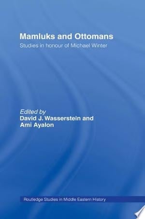 Mamluks and Ottomans Studies in Honour of Michael Winter