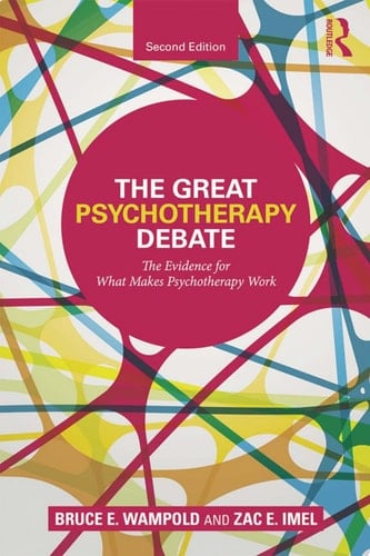 The Great Psychotherapy Debate The Evidence for What Makes Psychotherapy Work