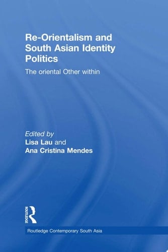 Re-Orientalism and South Asian Identity Politics The Oriental Other Within