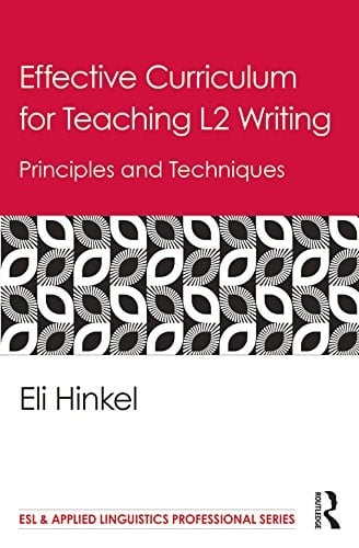 Effective Curriculum for Teaching L2 Writing: Principles and Techniques (ESL & Applied Linguistics Professional Series)