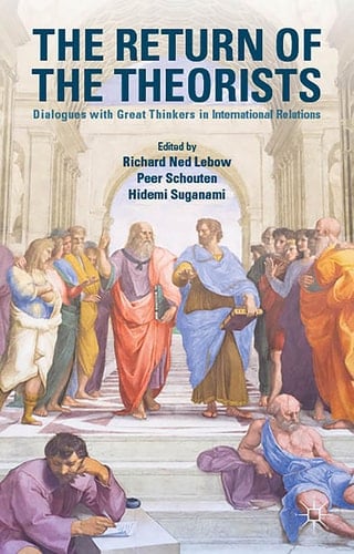 The Return of the Theorists Dialogues with Great Thinkers in International Relations